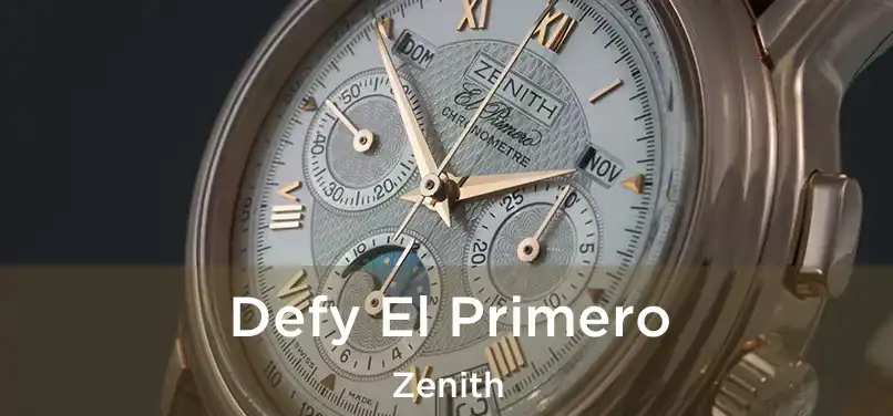  Defy El Primero Zenith