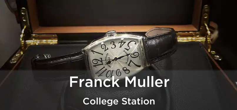  Franck Muller College Station
