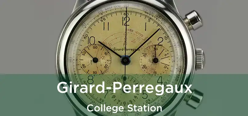  Girard-Perregaux College Station