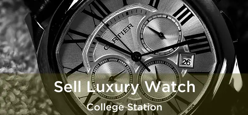  Sell Luxury Watch College Station
