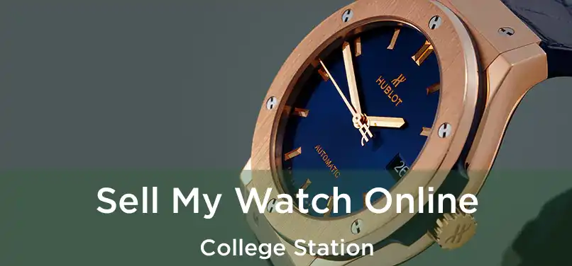  Sell My Watch Online College Station