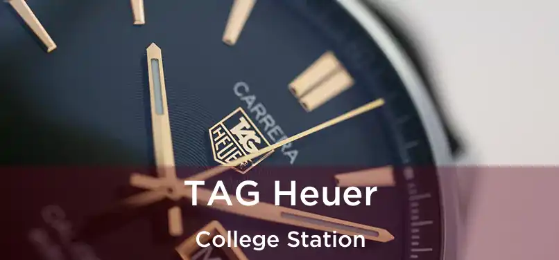  TAG Heuer College Station