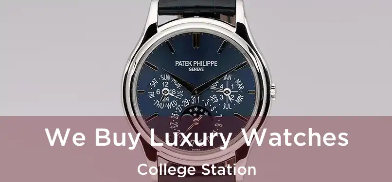  We Buy Luxury Watches College Station